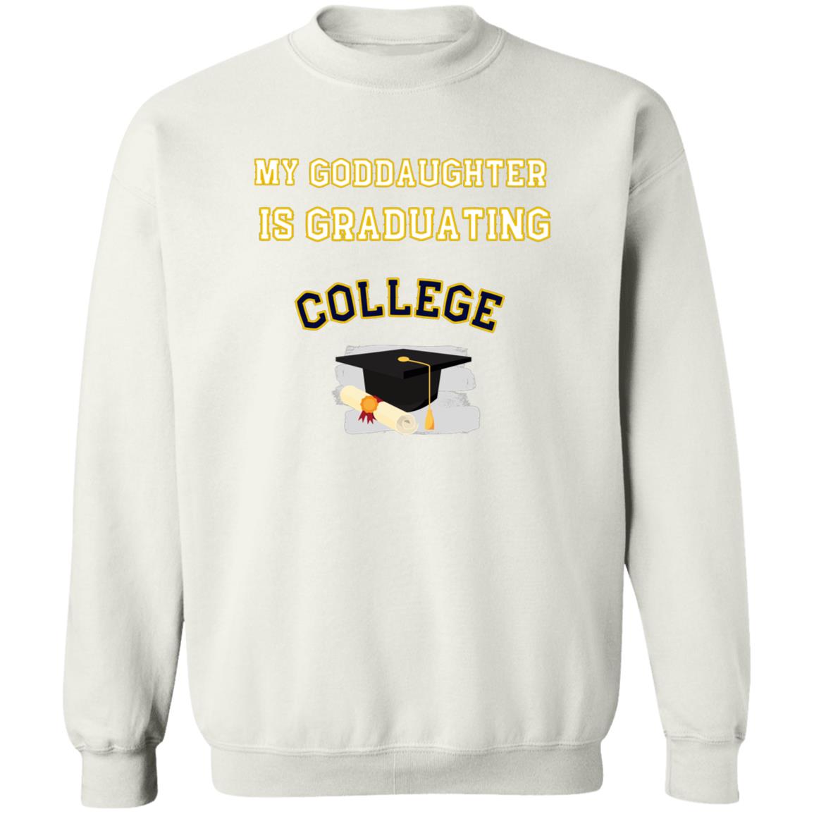 Goddaughter Graduating College Sweatshirt