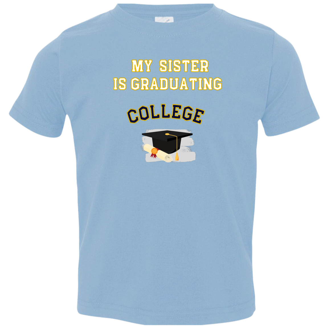 sister graduating college Toddler Jersey T-Shirt