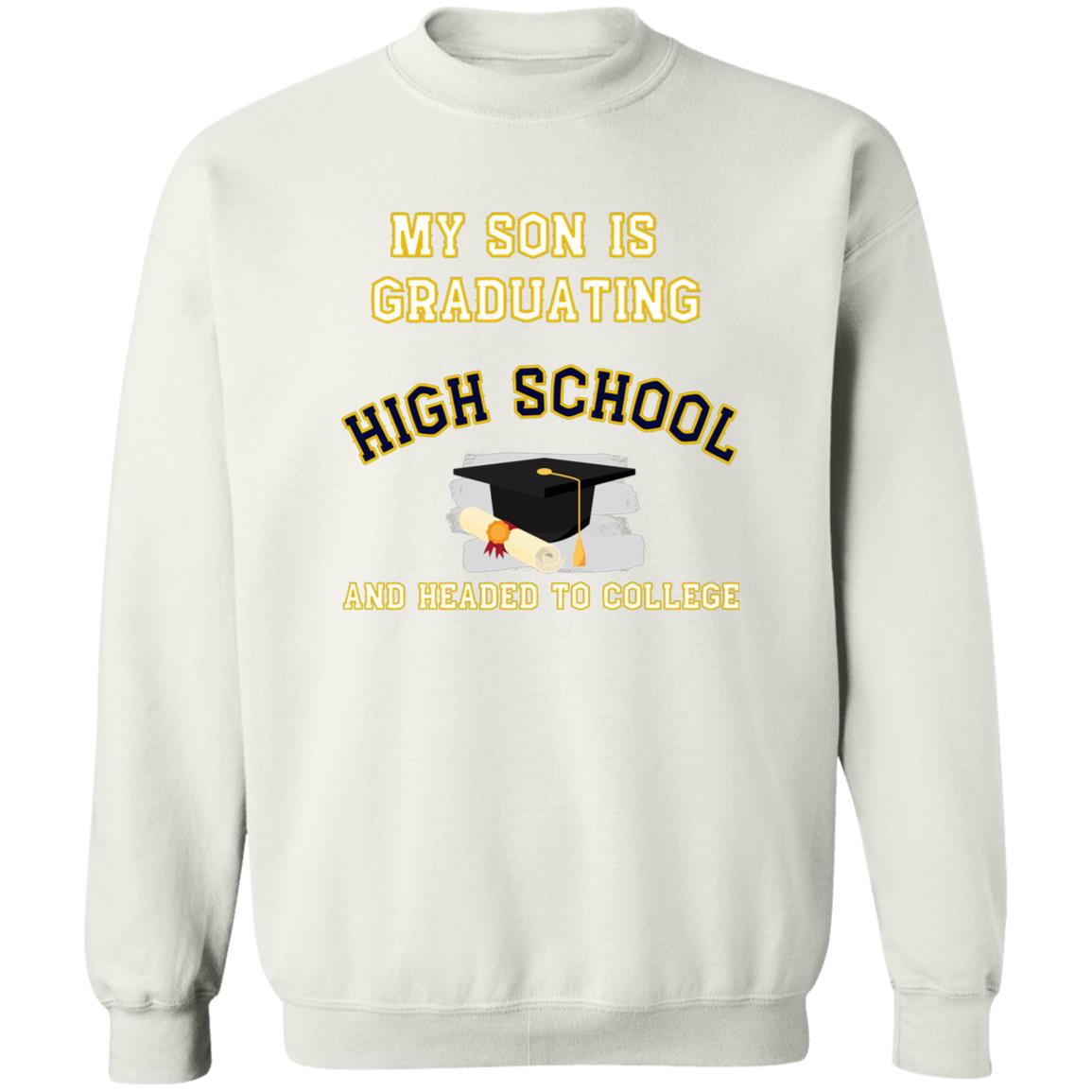 Son Graduating High School and Headed to College Sweatshirt