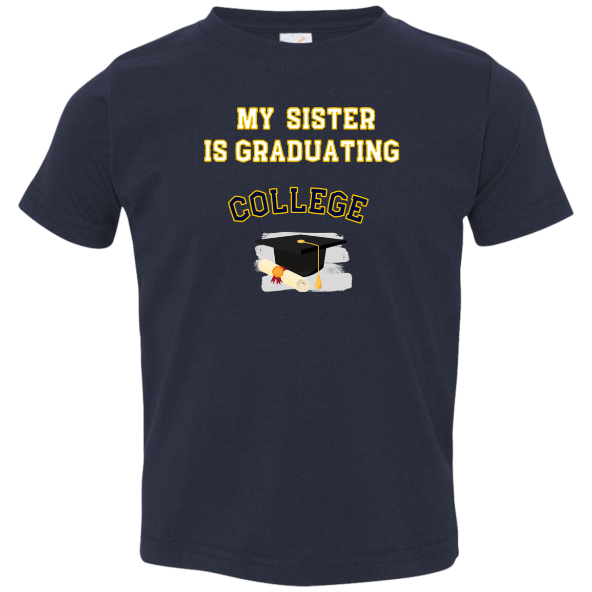 sister graduating college Toddler Jersey T-Shirt